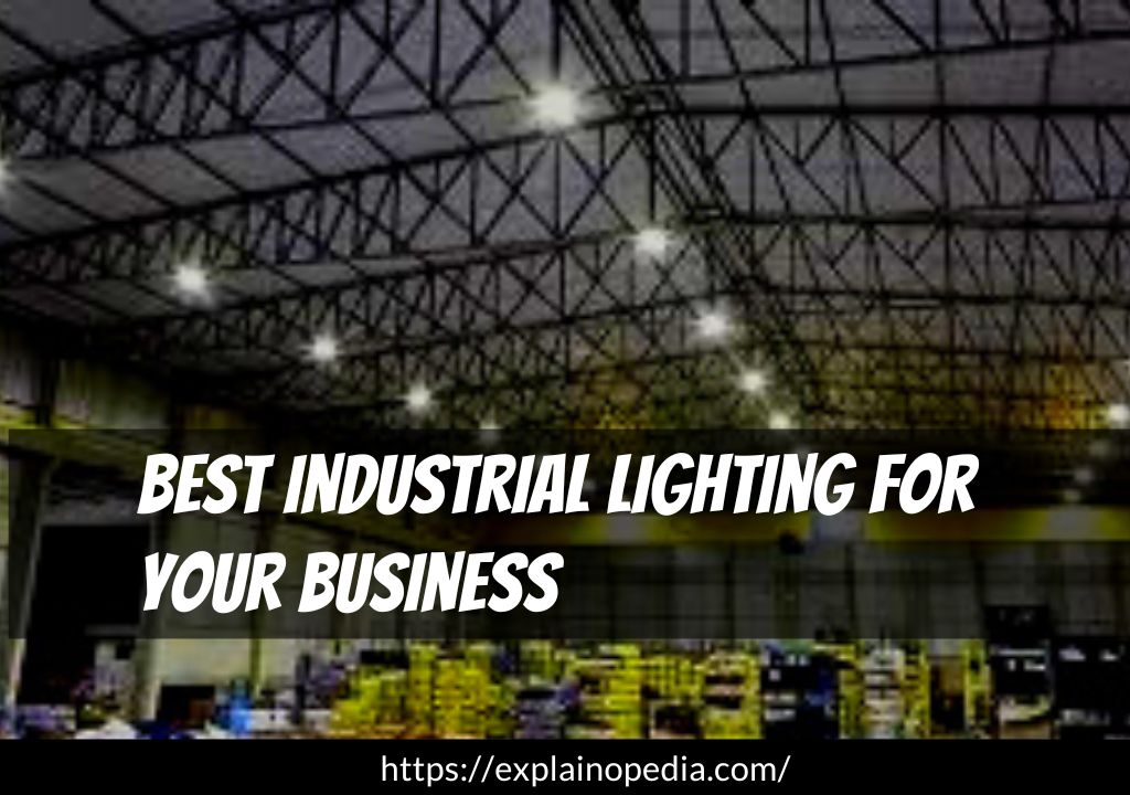 Best Industrial Lighting for Your Business