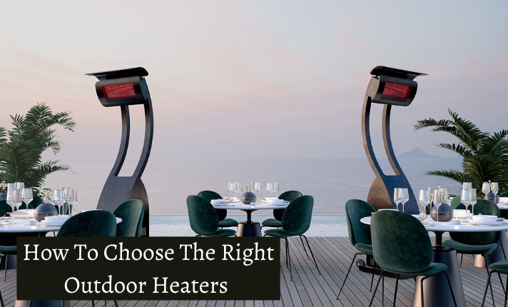 How To Choose The Right Outdoor Heaters