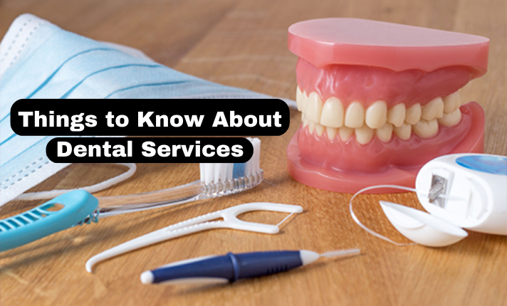 Things to Know About Dental Services