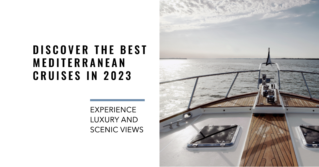 Discover the Best Mediterranean Cruises in 2023